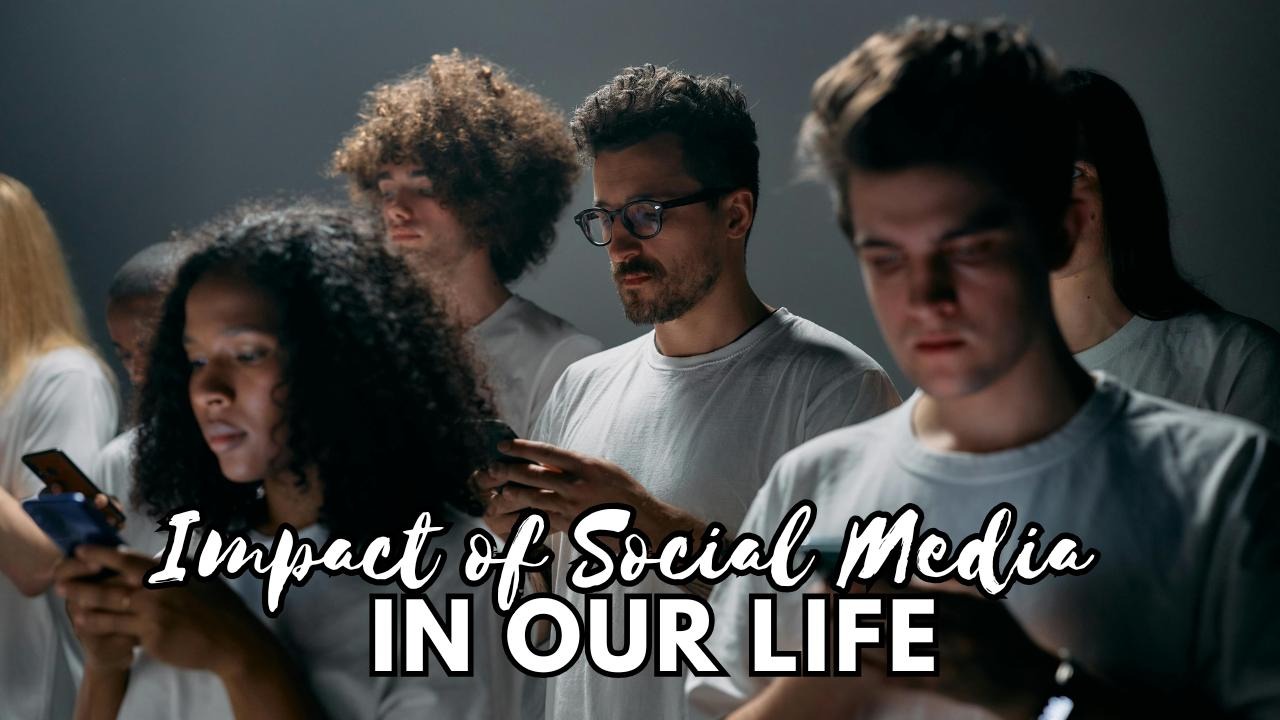 impact of social media in our life