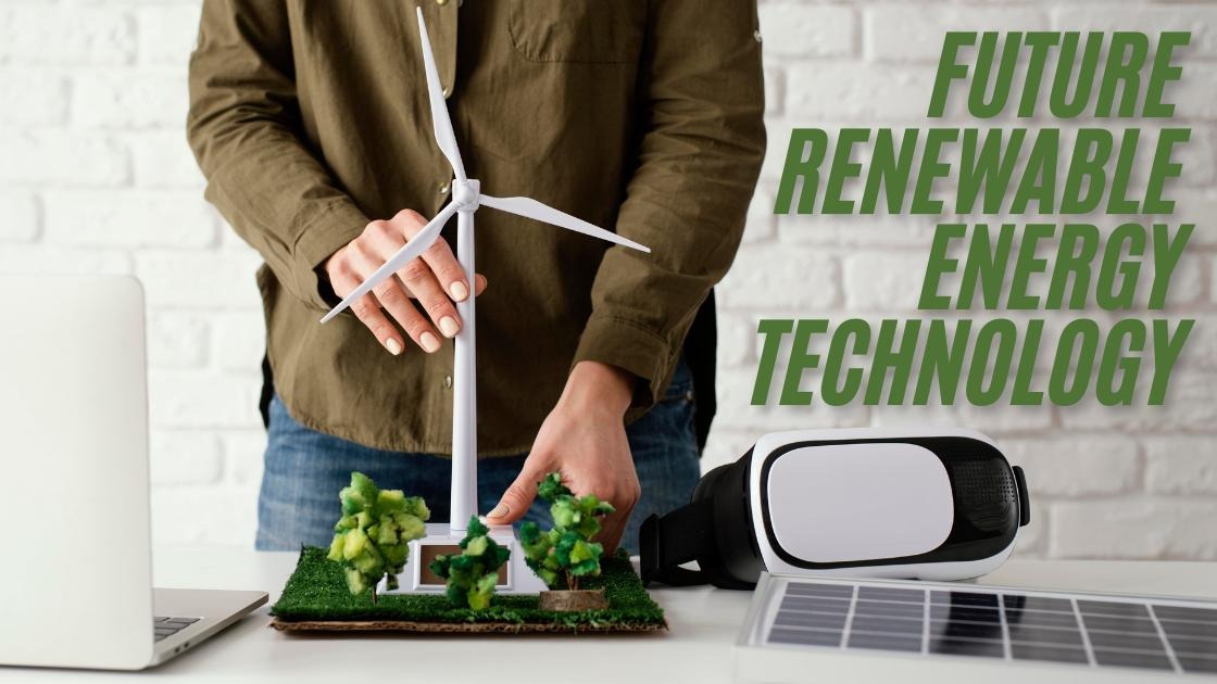 Future renewable energy technology