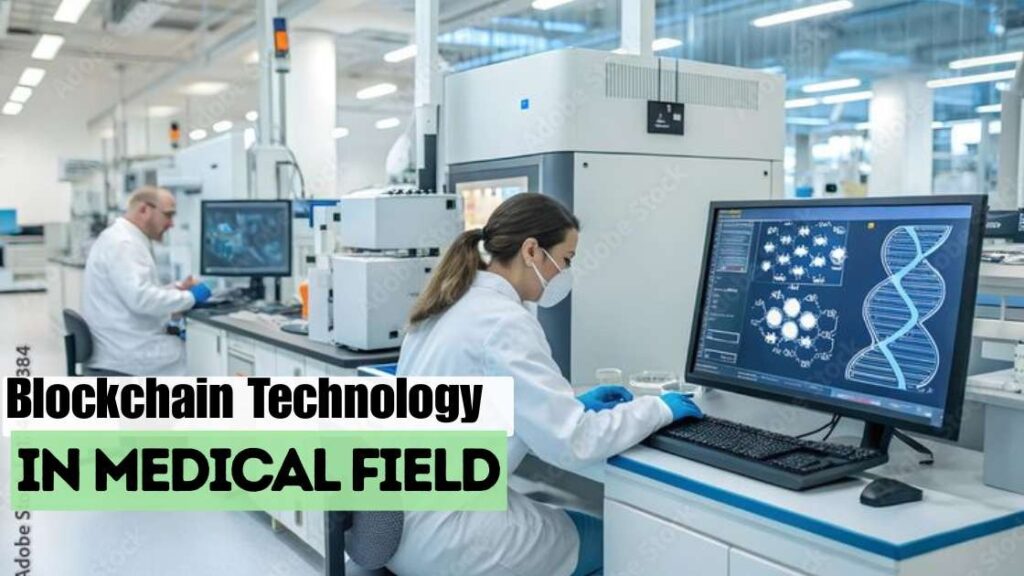 Blockchain technology in medical field
