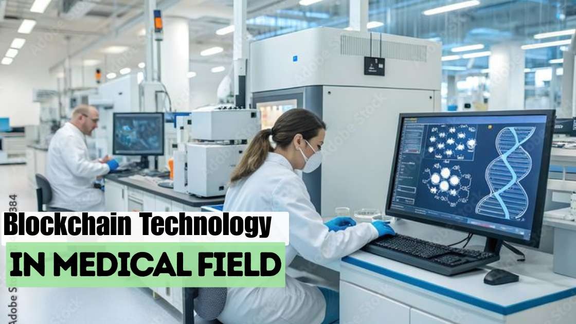Blockchain technology in medical field