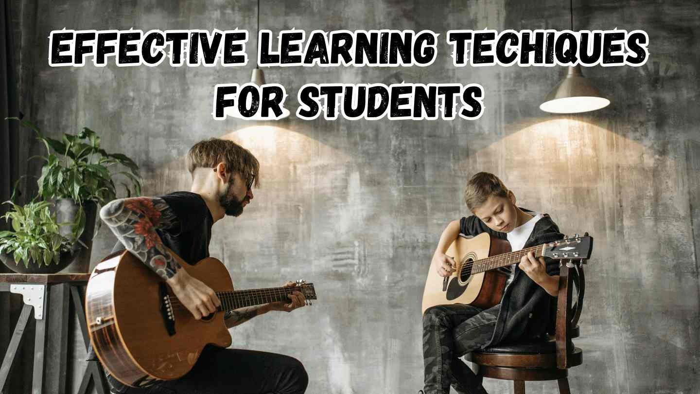 effective learning techniques for students