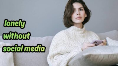 lonely without social media