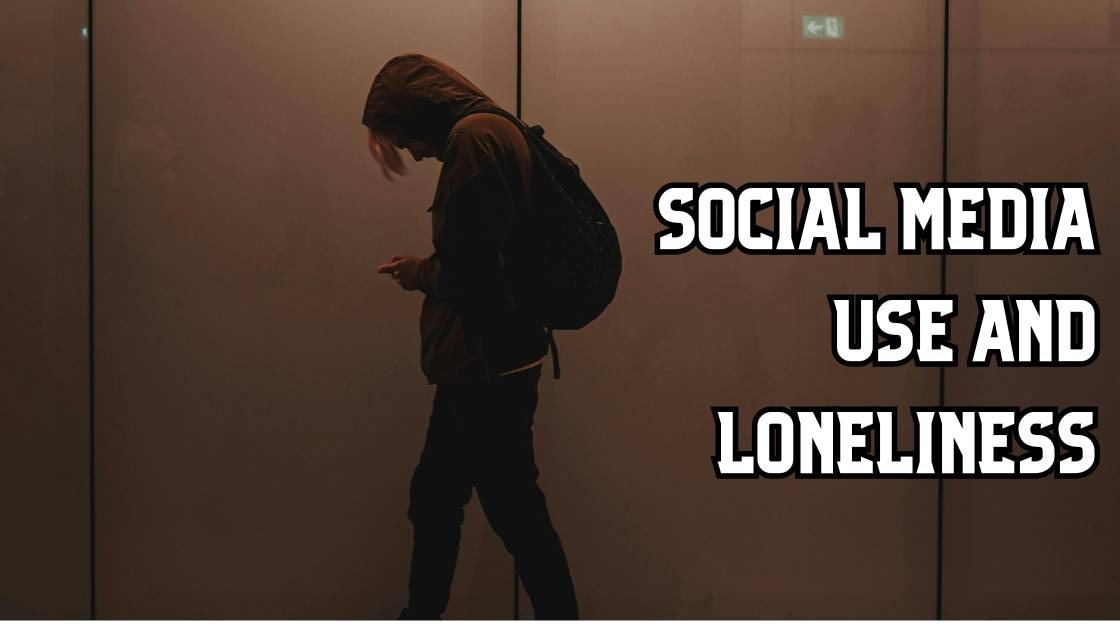 social media use and loneliness