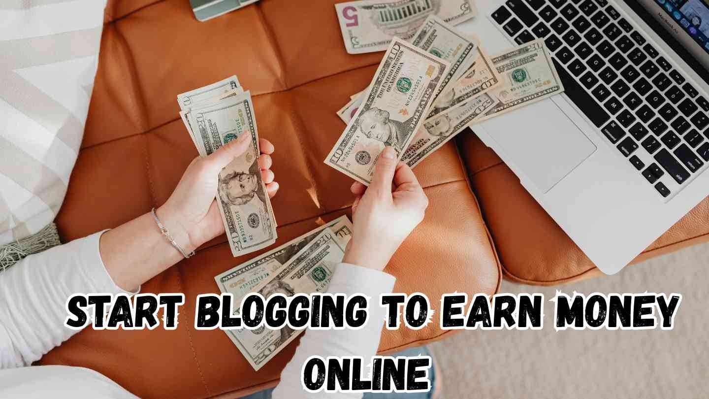 start blogging to earn money online