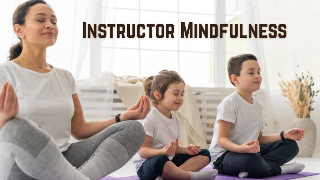 Instructor mindfulness
