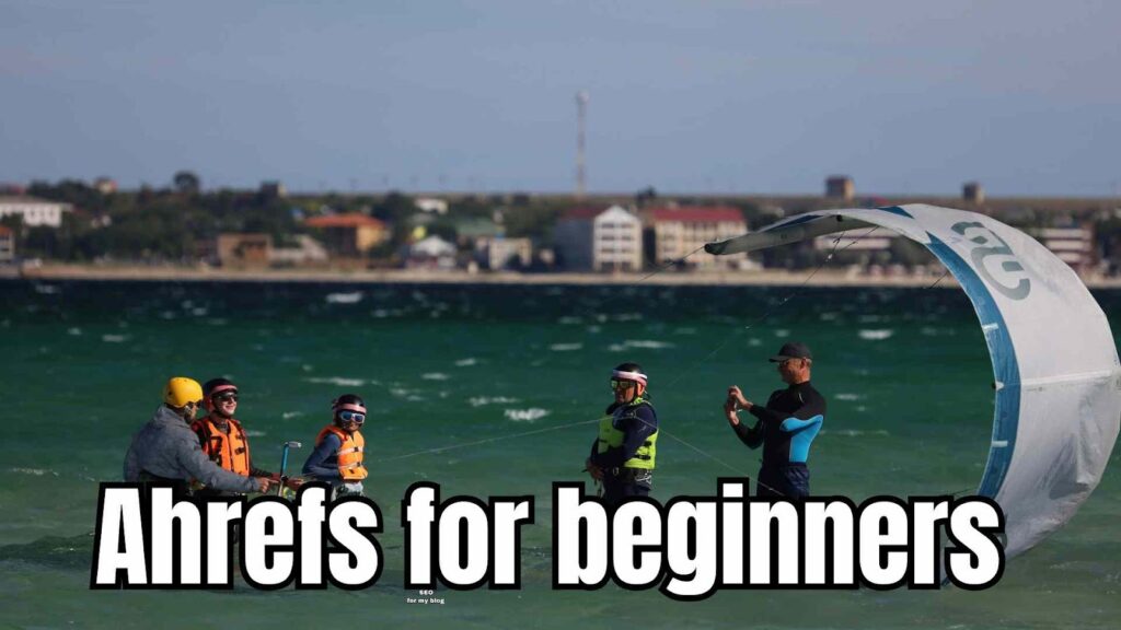 Ahrefs for beginners