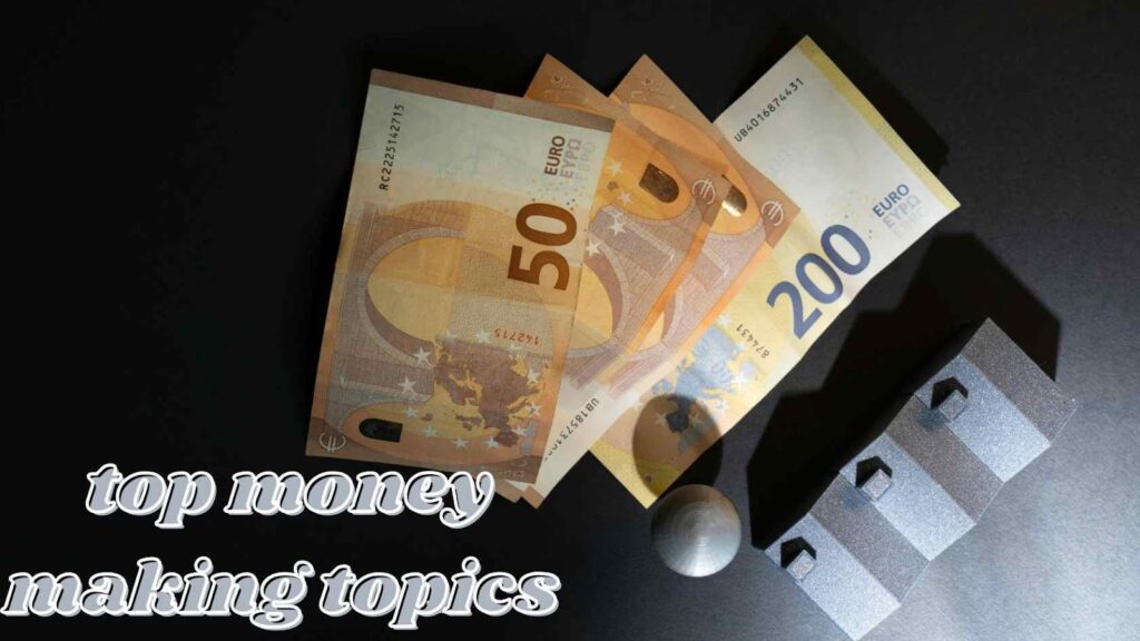 top money making topics