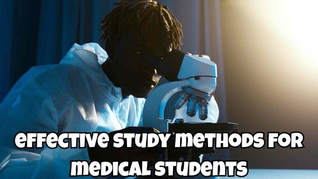 Effective Study Methods for Medical Students