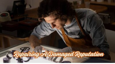 Repairing a Damaged Reputation