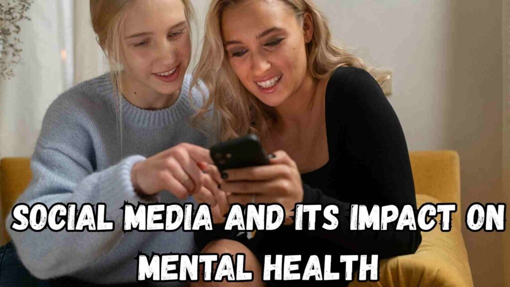 Social Media and Its Impact on Mental Health 