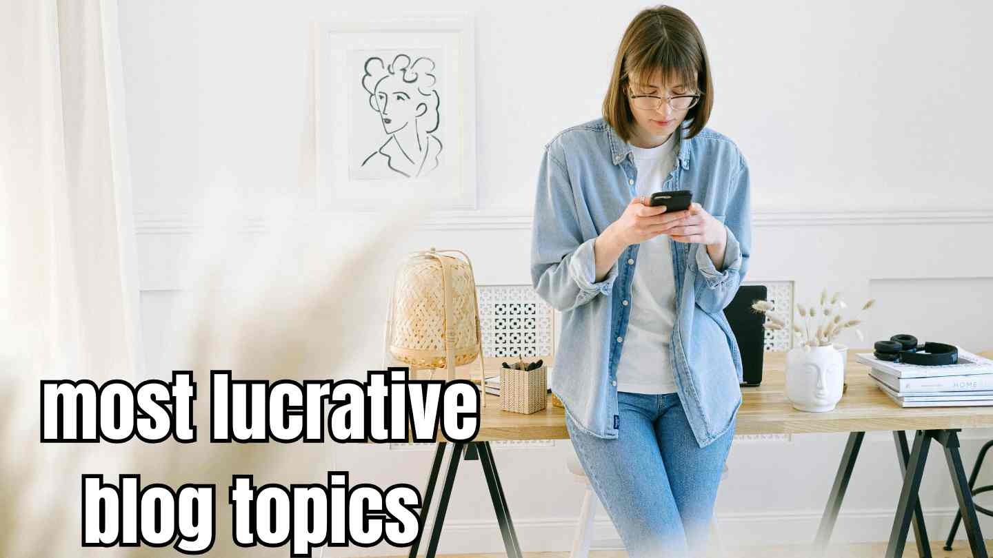 Most Lucrative Blog Topics