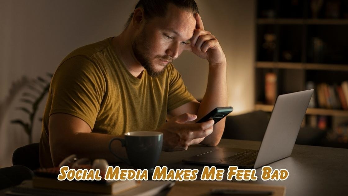 social media makes me feel bad