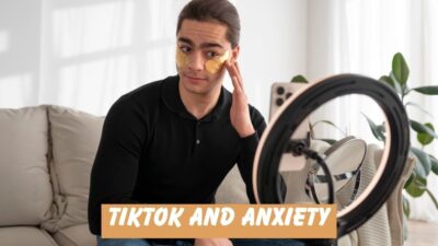 TikTok and Anxiety